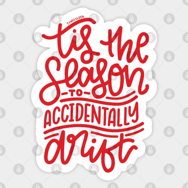 Tis The Season To Accidentally Drift - Red Sticker by hoddynoddy
